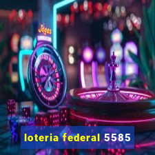 loteria federal 5585